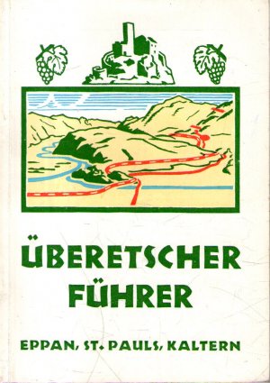 Überetscher Führer - Eppan, St. Pauls, Kaltern