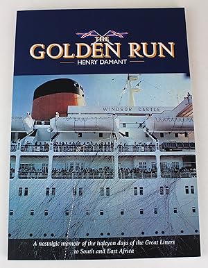 The Golden Run: A Nostalgic Memoir of the Halcyon Days of the Great Liners to South and East Africa