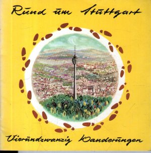 Rund um Stuttgart. Vierundzwanzig Wanderungen