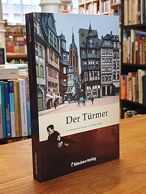 Der Türmer - Ein historischer Roman,