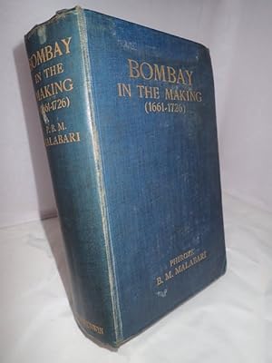 Bombay in the Making Being Mainly a History of the Origin and Growth of Judicial Institutions in ...