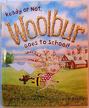 Ready or Not, Woolbur Goes to School!, Signed by Lee Harper