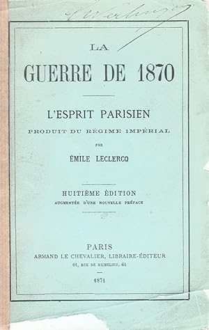 La Guerre de 1870. L'esprit parisien produit du régime impérial.