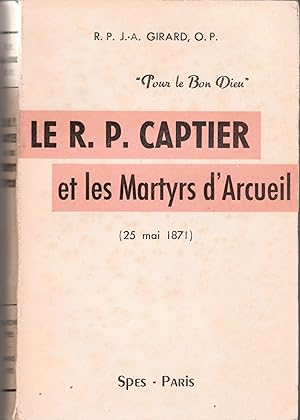 Le Révérend Père Captier et les martyrs d'Arcueil. 25 mai 1871.