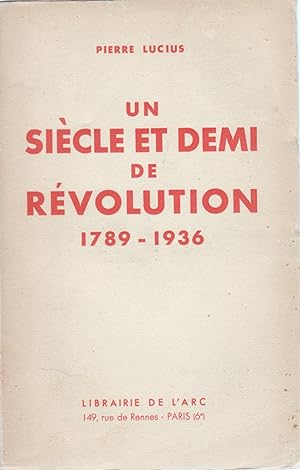 Un siècle et demi de révolution. 1789-1936.