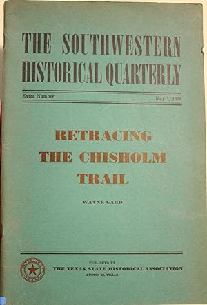Retracing The Chisholm Trail as contained in The Southwestern Historical Quarterly May 1, 1956