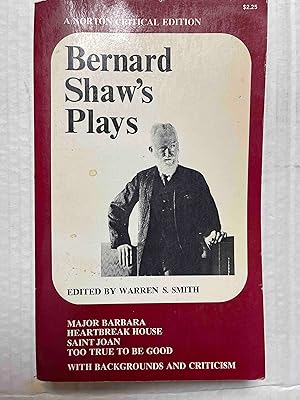 Bernard Shaw's Plays: Major Barbara, Heartbreak House, Saint Joan, Too True to Be Good;