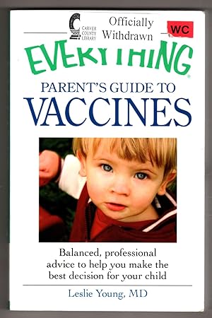 The Everything Parent's Guide to Vaccines: Balanced, professional advice to help you make the bes...