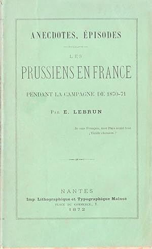 Anecdotes, épisodes. Les Prussiens en France pendant la campagne de 1870-71.