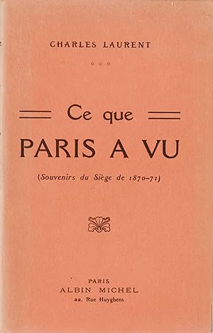 Ce que Paris a vu (Souvenirs du Siège de 1870-71).
