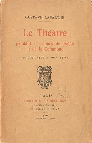 Le Théâtre pendant les jours du Siège et de la Commune.