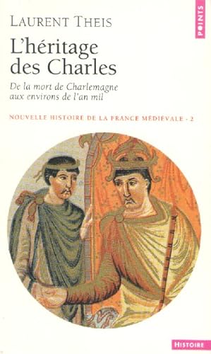 L'héritage des Charles "De la mort de Charlemagne aux environs de l'an mil