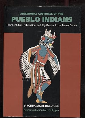 Ceremonial Costumes of the Pueblo Indians: Their Evolution, Fabrication, and Significance in the ...