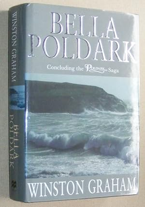Bella Poldark. A Novel of Cornwall 1818 - 1820