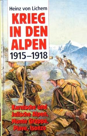 Krieg in den Alpen 1915-1918. Bd. 3: Karnische und Julische Alpen, Monte Grappa, Piave, Isonzo.