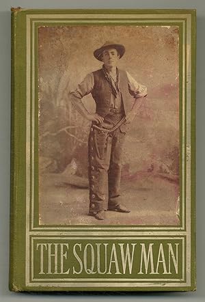 The Squaw Man: A Novel. Adapted from the Play by Edwin Milton Royle