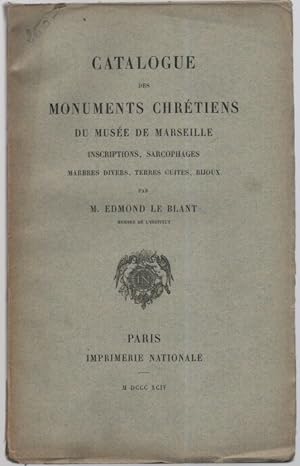 Catalogue des Monuments Chrétiens du Musée de Marseille .Inscriptions Sarcophages marbres divers ...