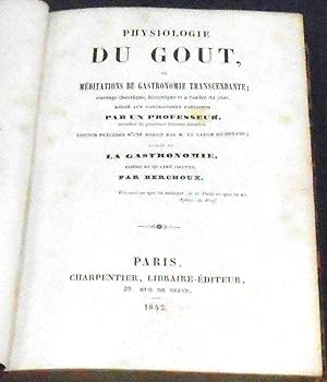 Physiologie du Gout ou Méditations de Gastronomie Transcendante ouvrage théorique historique et à...