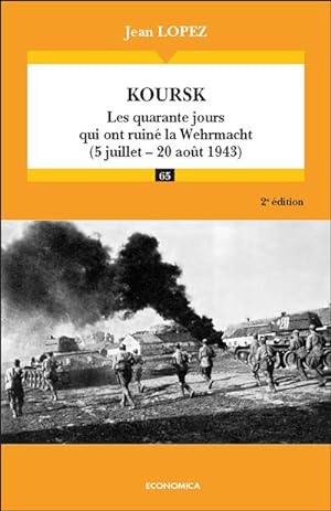 Koursk - les quarante jours qui ont ruiné la Wehrmacht ( 5 juillet-20 août 1943)