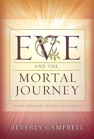 EVE AND THE MORTAL JOURNEY - Finding Wholeness, Happiness, and Strength