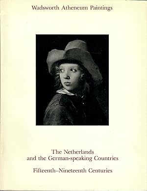 Wadsworth Atheneum Paintings: Catalogue I; The Netherlands and German-Speaking Countries Fifteent...