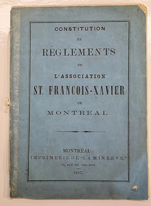 Constitution et règlements de l'association St. François-Xavier de Montréal