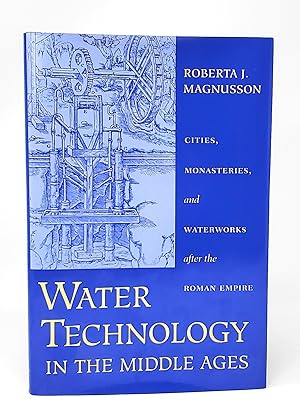 Water Technology in the Middle Ages: Cities, Monasteries, and Waterworks After the Roman Empire