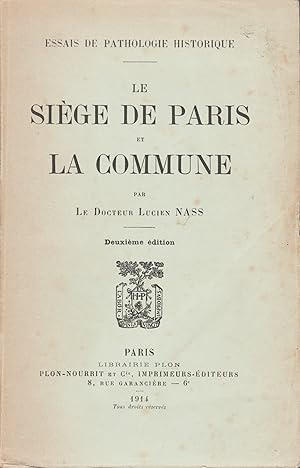 Essais de pathologie historique. Le Siège de Paris et la Commune.