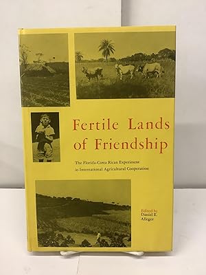 Fertile Lands of Friendship: The Florida-Costa Rican Experiment in International Agricultural Coo...