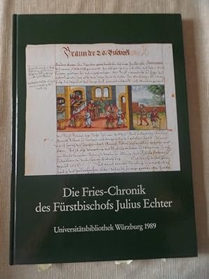Die Fries-Chronik des Fürstbischofs Julius Echter von Mespelbrunn : eine fränkische Prachthandsch...