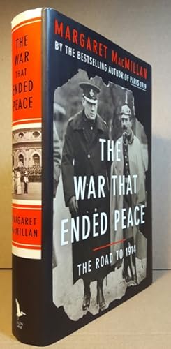 The War That Ended Peace: The Road to 1914 -(signed)- (aka: The War That Ended Peace: How Europe ...