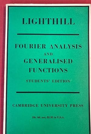 An Introduction to Fourier Analysis and Generalised Functions. Student's Edition.