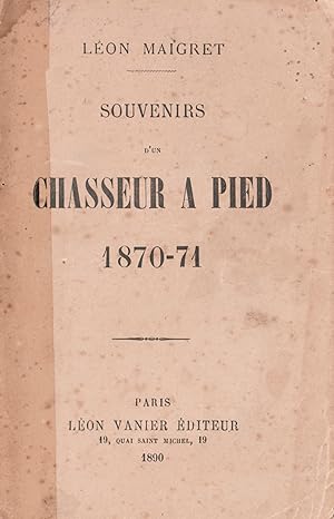 Souvenirs d'un chasseur à pied. 1870-71.