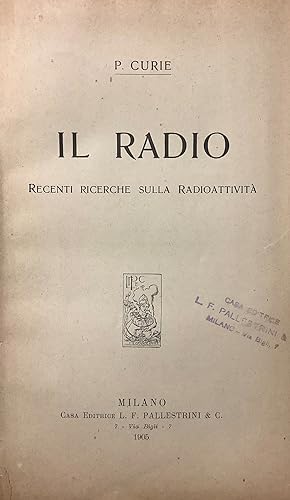 Il Radio. Recenti ricerche sulla radioattività.