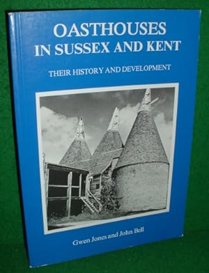 OASTHOUSES IN SUSSEX AND KENT: THEIR HISTORY AND DEVELOPMENT