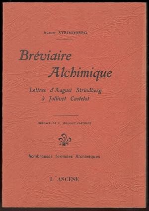Bréviaire Alchimique. Lettres d'August Strindberg à Jollivet Castelot. Préface de F. Jollivet Cas...