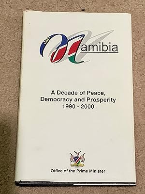 Namibia: A Decade of Peace, Democracy and Prosperity 1990-2000