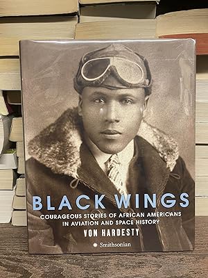 Black Wings: Courageous Stories of African Americans in Aviation and Space History