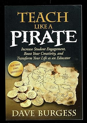 Teach Like a PIRATE: Increase Student Engagement, Boost Your Creativity, and Transform Your Life ...