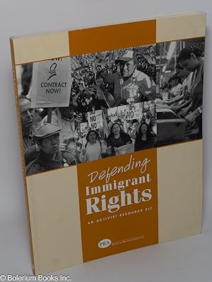Defending Immigrant Rights: An Activist Resource Kit