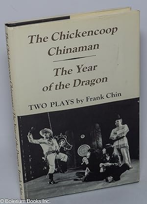 The chickencoop Chinaman and The year of the dragon: two plays
