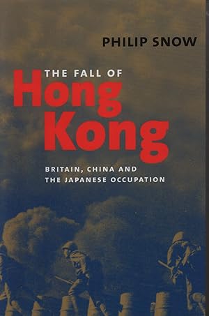 The Fall of Hong Kong. Britain, China and the Japanese Occupation.
