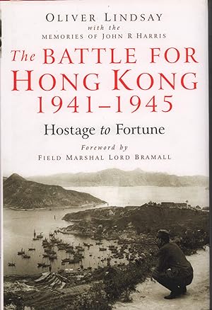 The Battle For Hong Kong 1941-1945. Hostage to Fortune.