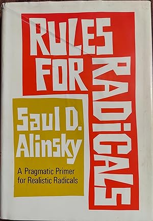 Rules for Radicals : A Pragmatic Primer for Realistic Radicals