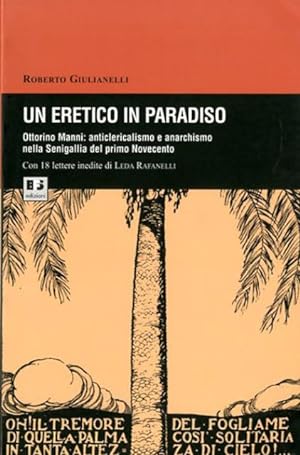 Un eretico in paradiso, Ottorino Manni. Anticlericalismo e anarchismo nella Senigallia del primo ...