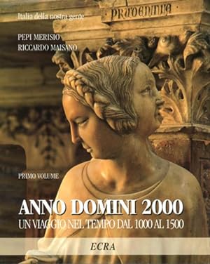 Anno Domini 2000. Un viaggio nel tempo dal 1000 al 1500. Volume 1.
