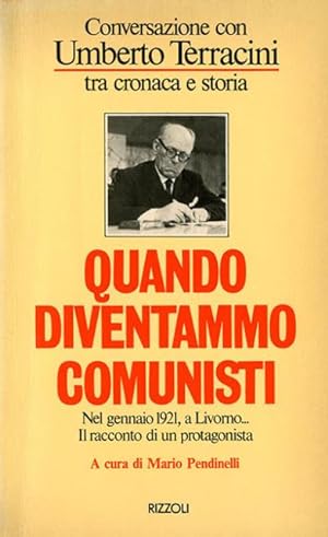 Quando diventammo comunisti. Conversazione con Umberto Terracini tra cronaca e storia.