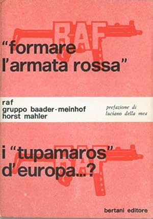 Formare l'armata rossa i "tupamaros" d'europa.?. In appendice: Sulla guerriglia urbana. La stampa...