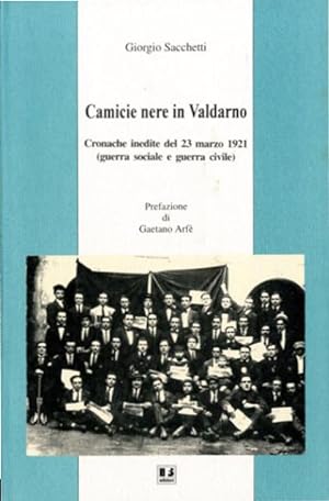 Camicie nere in Valdarno. Cronache inedite del 23 marzo 1921 (guerra sociale e guerra civile).