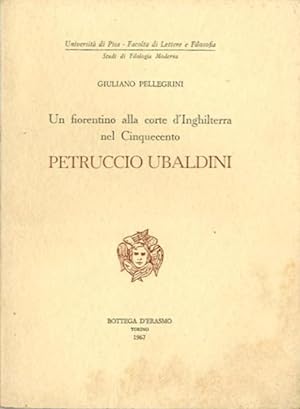 Un fiorentino alla corte d'Inghilterra nel Cinquecento: Petruccio Ubaldini.